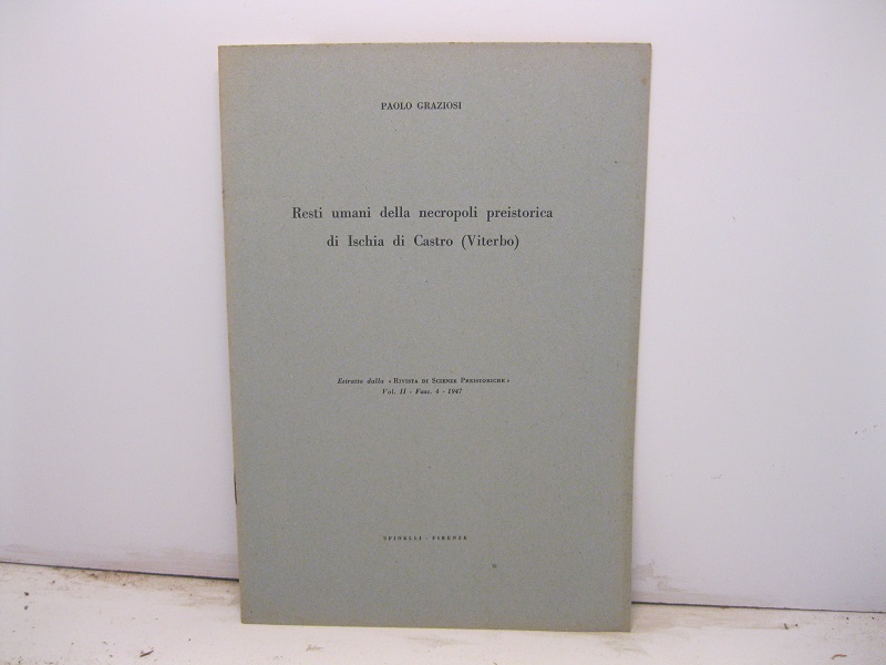 Resti umani della necropoli preistorica di Ischia di Castro (Viterbo). Estratto dalla Rivista di Scienze Preistoriche, vol. II, fasc. 4 - 1947